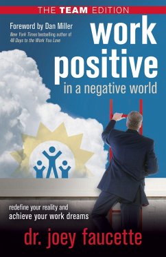 Work Positive in a Negative World, The Team Edition (eBook, ePUB) - Faucette, Joey