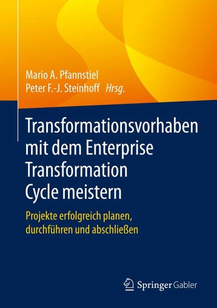 Transformationsvorhaben mit dem Enterprise Transformation Cycle meistern (eBook, PDF) Transformationsvorhaben mit dem Enterprise Transformation Cycle meistern (eBook, PDF)
