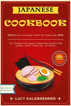 Japanese Cookbook: Try Simple and Typical Japanese Recipes Like Ramen, Sushi, Miso, etc. at Home (eBook, ePUB) - Kalkbrenner, Lucy