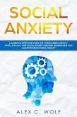 Social Anxiety: A Complete Effective Guide for Overcoming Anxiety, Panic Attacks, and Social Phobia Through Mindfulness (eBook, ePUB)