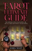Tarot Ultimate Guide: The Supreme Guide for Learning the Art of Tarot Divination and Readings (eBook, ePUB)
