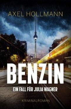 Ein Fall für Julia Wagner / Benzin - Ein Fall für Julia Wagner - Hollmann, Axel