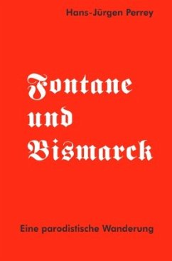 Fontane und Bismarck - Perrey, Dr. Hans-Jürgen