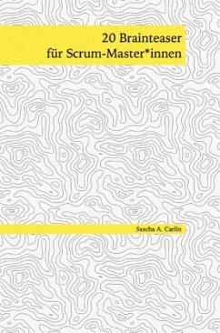 20 Brainteaser für Scrum-Masterinnen - Carlin, Sascha A.