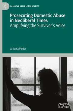 Prosecuting Domestic Abuse in Neoliberal Times - Porter, Antonia