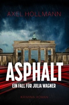 Asphalt - Ein Fall für Julia Wagner - Hollmann, Axel