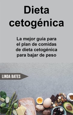 Dieta cetogenica: la mejor guia para el plan de comidas de dieta cetogenica para bajar de peso (eBook, ePUB) - Garten, Rachel