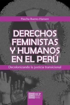 Derechos feministas y humanos en el Perú (eBook, ePUB) - Bueno-Hansen, Pascha