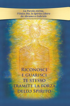 Riconosci e guarisci te stesso tramite la forza dello Spirito (eBook, ePUB) - Gabriele