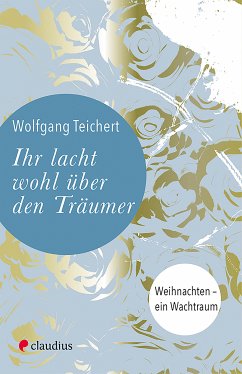 Ihr lacht wohl über den Träumer (eBook, ePUB) - Teichert, Wolfgang