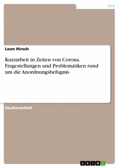 Kurzarbeit in Zeiten von Corona. Fragestellungen und Problematiken rund um die Anordnungsbefugnis (eBook, PDF) - Hirsch, Leon