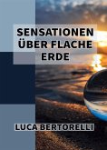 Sensationen Über Flache Erde (eBook, ePUB)