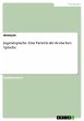Jugendsprache. Eine Varietät der... - Bild 1