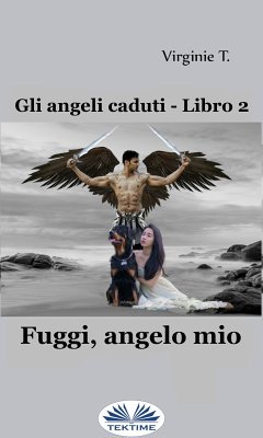 Fuggi, Angelo Mio (eBook, ePUB) - T., Virginie