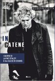 In catene. I giorni di Layne Staley e gli Alice In Chains (eBook, ePUB)