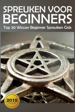 Cover Spreuken voor beginners: Top 30 Wiccan Beginner spreuken gids (eBook, ePUB)
