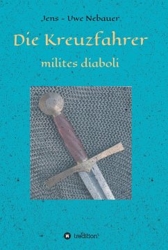 Die Kreuzfahrer - milites diaboli (eBook, ePUB) - Nebauer, Jens - Uwe