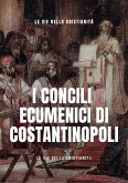 I Concili Ecumenici di Costantinopoli (eBook, ePUB)