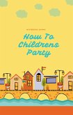 How To Childrens Party (children's books, #1) (eBook, ePUB)
