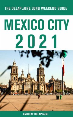 Cover Mexico City - The Delaplaine 2021 Long Weekend Guide (eBook, ePUB)