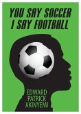 You Say Soccer, I Say Football (eBook, ePUB)