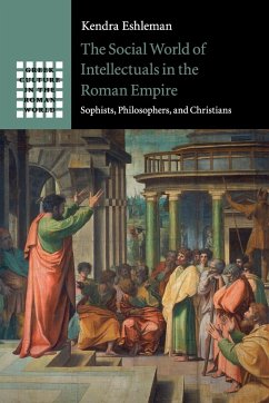 The Social World of Intellectuals in the Roman Empire - Eshleman, Kendra