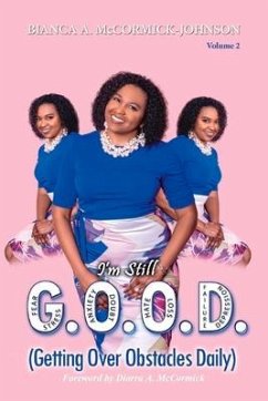 I'm Still G.O.O.D.: Getting Over Obstacles Daily Volume 2 - McCormick-Johnson, Bianca