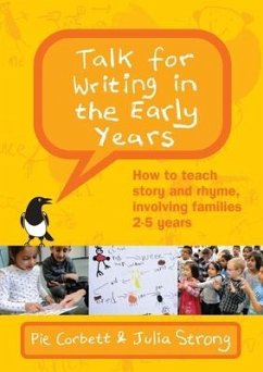 Talk for Writing in the Early Years: How to Teach Story and Rhyme, Involving Families 2-5 (Revised Edition) - Corbett, Pie; Strong, Julia