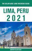 Lima, Peru - The Delaplaine 2021 Long Weekend Guide (eBook, ePUB)