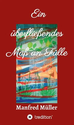 Ein überfließendes Maß an Fülle (eBook, ePUB) - Müller, Manfred
