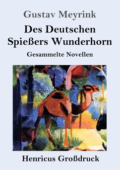 Des Deutschen Spießers Wunderhorn (Großdruck) - Meyrink, Gustav