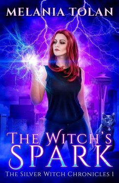 The Witch's Spark (The Silver Witch Chronicles, #1) (eBook, ePUB) - Tolan, Melania