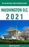 Washington, D.C. - The Delaplaine 2021 Long Weekend Guide (eBook, ePUB)