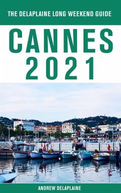 Cannes - The Delaplaine 2021 Long Weekend Guide (eBook, ePUB) - Delaplaine, Andrew