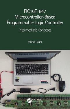 PIC16F1847 Microcontroller-Based Programmable Logic Controller (eBook, PDF) - Uzam, Murat