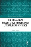 The Intelligent Unconscious in Modernist Literature and Science (eBook, PDF)
