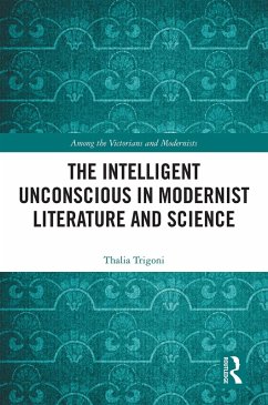 The Intelligent Unconscious in Modernist Literature and Science (eBook, PDF) Cover The Intelligent Unconscious in Modernist Literature and Science (eBook, PDF)