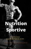 Nutrition Sportive Fondamentaux et guide pratique du succès (eBook, ePUB)