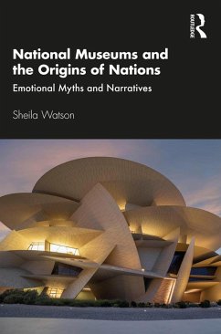 National Museums and the Origins of Nations (eBook, PDF) - Watson, Sheila