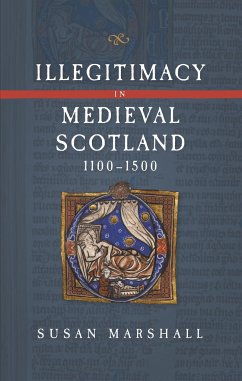 Illegitimacy in Medieval Scotland, 1100-1500 - Marshall, Susan