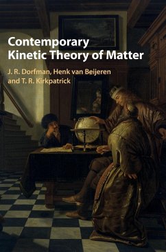 Contemporary Kinetic Theory of Matter - Dorfman, J. R.; Beijeren, Henk van; Kirkpatrick, T. R.