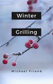 Winter Griiling (Cooking And Grilling, #1) (eBook, ePUB)