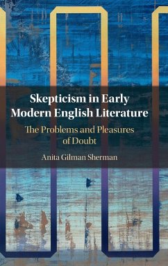 Skepticism in Early Modern English Literature - Sherman, Anita Gilman