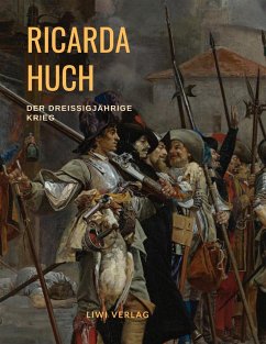 Der Dreißigjährige Krieg - Huch, Ricarda