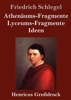 Athenäums-Fragmente / Lyceums-Fragmente / Ideen (Großdruck) - Schlegel, Friedrich