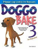 Doggo Bake 3 for Beginners!: Sculpt 20 Dog Breeds with Easy-To-Follow Steps Using Polymer Clay, Book Three