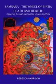 Samsara - The Wheel of Birth, Death and Rebirth: A Journey Through Spirituality, Religion and Asia (eBook, ePUB)