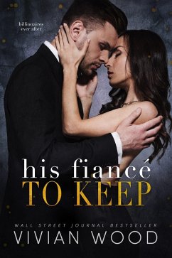Cover His Fiancé To Keep (Billionaires Ever After, #3) (eBook, ePUB)
