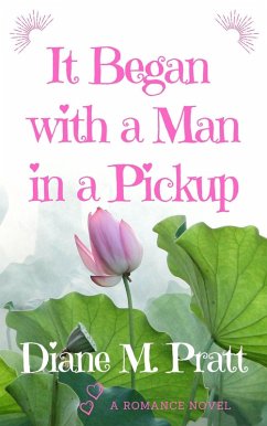 It Began with a Man in a Pickup (eBook, ePUB) - Pratt, Diane M.