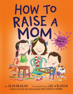 How to Raise a Mom - Wildish, Lee;Reagan, Jean